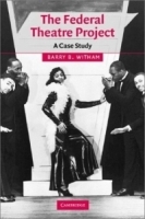 The Federal Theatre Project : A Case Study (Cambridge Studies in American Theatre and Drama) артикул 1404a.